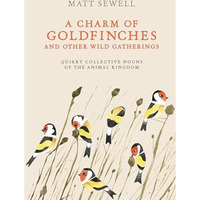 A Charm of Goldfinches and Other Wild Gatherings: Quirky Collective Nouns of the [Hardcover]