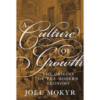 A Culture of Growth: The Origins of the Modern Economy [Paperback]