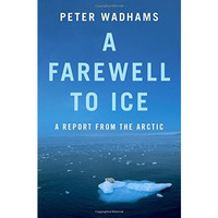 A Farewell to Ice: A Report from the Arctic [Paperback]