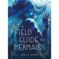 A Field Guide to Mermaids [Hardcover]