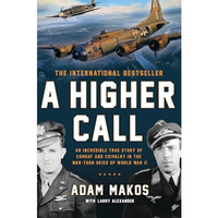 A Higher Call: An Incredible True Story of Combat and Chivalry in the War-Torn S [Hardcover]