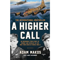 A Higher Call: An Incredible True Story of Combat and Chivalry in the War-Torn S [Paperback]