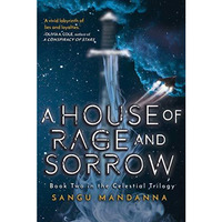 A House of Rage and Sorrow: Book Two in the Celestial Trilogy [Paperback]