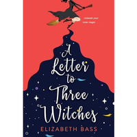 A Letter to Three Witches: A Spellbinding Magical RomCom [Paperback]