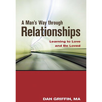 A Man's Way through Relationships: Learning to Love and Be Loved [Paperback]