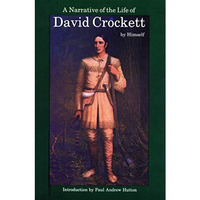 A Narrative Of The Life Of David Crockett Of The State Of Tennessee [Paperback]