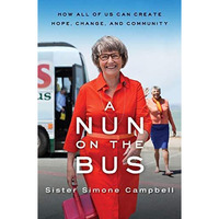 A Nun on the Bus: How All of Us Can Create Hope, Change, and Community [Paperback]