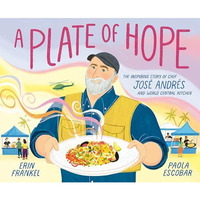 A Plate of Hope: The Inspiring Story of Chef Jos? Andr?s and World Central Kitch [Hardcover]