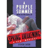 A Purple Summer: Notes on the Lyrics of Spring Awakening [Paperback]