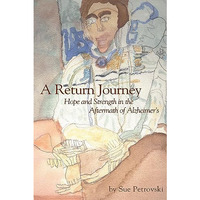 A RETURN JOURNEY: HOPE AND STRENGTH IN THE AFTERMATH OF ALZHIEMERS [Paperback]