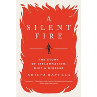 A Silent Fire: The Story of Inflammation, Diet, and Disease [Paperback]
