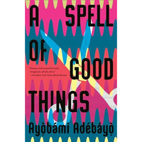 A Spell of Good Things: A novel [Paperback]
