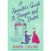 A Spinster's Guide to Danger and Dukes [Paperback]