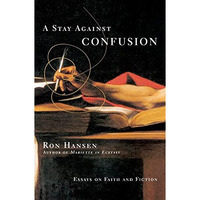 A Stay Against Confusion: Essays on Faith and Fiction [Paperback]