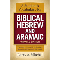 A Student's Vocabulary for Biblical Hebrew and Aramaic, Updated Edition: Frequen [Paperback]