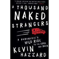 A Thousand Naked Strangers: A Paramedic's Wild Ride to the Edge and Back [Paperback]