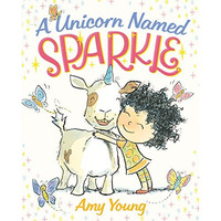 A Unicorn Named Sparkle: A Picture Book [Hardcover]