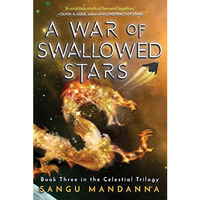 A War of Swallowed Stars: Book Three of the Celestial Trilogy [Paperback]