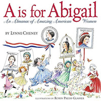 A is for Abigail: An Almanac of Amazing American Women [Hardcover]