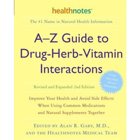 A-Z Guide to Drug-Herb-Vitamin Interactions Revised and Expanded 2nd Edition: Im [Paperback]