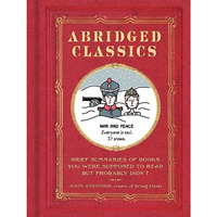 Abridged Classics: Brief Summaries of Books You Were Supposed to Read but Probab [Hardcover]