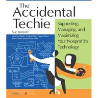 Accidental Techie: Supporting, Managing, and Maximizing Your Nonprofit's Technol [Paperback]