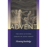 Advent : The Once and Future Coming of Jesus Christ [Paperback]