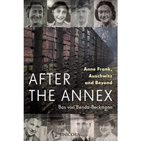 After the Annex: Anne Frank, Auschwitz and Beyond [Hardcover]