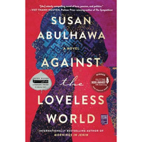 Against the Loveless World: A Novel [Paperback]