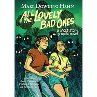All the Lovely Bad Ones Graphic Novel: A Ghost Story [Hardcover]