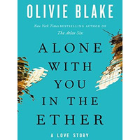 Alone with You in the Ether: A Love Story [Paperback]