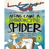Along Came a Radioactive Spider: Strange Steve Ditko and the Creation of Spider- [Hardcover]