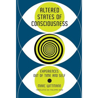 Altered States of Consciousness: Experiences Out of Time and Self [Paperback]