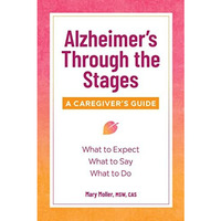 Alzheimer's Through the Stages: A Caregiver's Guide [Paperback]