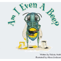 Am I Even a Bee? [Hardcover]