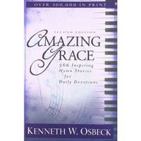 Amazing Grace: 366 Inspiring Hymn Stories For Daily Devotions [Paperback]
