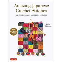 Amazing Japanese Crochet Stitches: A Stitch Dictionary and Design Resource (156  [Paperback]