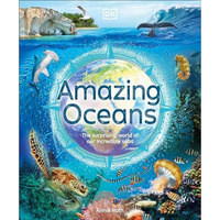 Amazing Oceans: The Surprising World of Our Incredible Seas [Hardcover]