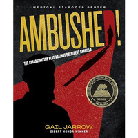 Ambushed!: The Assassination Plot Against President Garfield [Hardcover]