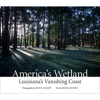 America's Wetland: Louisiana's Vanishing Coast [Hardcover]