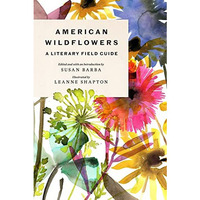 American Wildflowers: A Literary Field Guide [Hardcover]