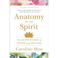 Anatomy of the Spirit: The Seven Stages of Power and Healing [Paperback]