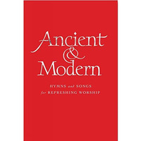 Ancient And Modern Full Music Edition: Hymns And Songs For Refreshing Worship [Hardcover]
