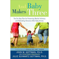 And Baby Makes Three: The Six-Step Plan for Preserving Marital Intimacy and Reki [Paperback]