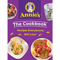 Annie's The Cookbook: Recipes Everybunny Will Love [Paperback]