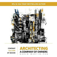Architecting A Company of Owners: Company Culture By Design [Paperback]
