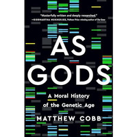 As Gods: A Moral History of the Genetic Age [Hardcover]