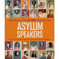 Asylum Speakers: Stories of Migration From the Humans Behind the Headlines [Hardcover]