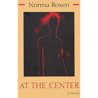 At The Center: A Novel (library Of Modern Jewish Literature) [Paperback]