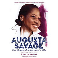 Augusta Savage: The Shape of a Sculptor's Life [Hardcover]